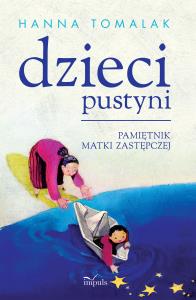 Dzieci pustyni. Pamiętnik matki zastępczej. Autor: Hanna Tomalak. Dobreksiazki.pl Okładka książki Dzieci pustyni. Pamiętnik matki zastępczej
