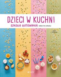 Dzieci w kuchni. Autor: Licia Cagnoni. Dobreksiazki.pl Okładka książki Dzieci w kuchni