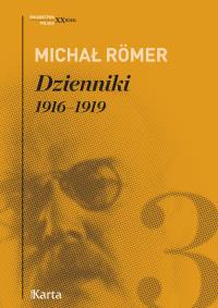 Dzienniki 1916-1919 T.3 Michał Romer. Autor: Michał Romer. Dobreksiazki.pl Okładka książki Dzienniki 1916-1919 T.3 Michał Romer