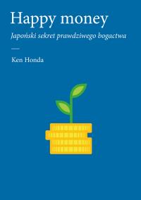 Happy money. Autor: Ken Honda. Dobreksiazki.pl Okładka książki Happy money