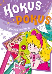 Hokus-pokus. Bajkowe postacie. Autor: Opracowanie zbiorowe. Dobreksiazki.pl Okładka książki Hokus-pokus. Bajkowe postacie