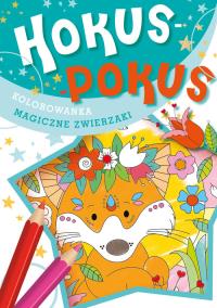 Hokus-pokus. Magiczne zwierzaki. Autor: Opracowanie zbiorowe. Dobreksiazki.pl Okładka książki Hokus-pokus. Magiczne zwierzaki