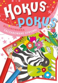 Hokus-pokus. Zaczarowane stworki. Autor: Opracowanie zbiorowe. Dobreksiazki.pl Okładka książki Hokus-pokus. Zaczarowane stworki