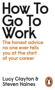 How to Go to Work. Autor: Clayton Lucy, Haines Steven. Dobreksiazki.pl Okładka książki How to Go to Work