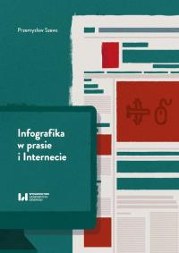 Infografika w prasie i Internecie. Autor: Szews Przemysław. Dobreksiazki.pl Okładka książki Infografika w prasie i Internecie