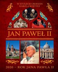 JAN PAWEŁ II 2020 ROK JANA PAWŁA II. Autor: Opracowanie zbiorowe. Dobreksiazki.pl Okładka książki JAN PAWEŁ II 2020 ROK JANA PAWŁA II