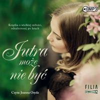 Jutra może nie być audiobook. Autor: Gabriela Gargaś. Dobreksiazki.pl Okładka książki Jutra może nie być audiobook