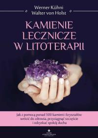 Kamienie lecznicze w litoterapii. Autor: Kühni Werner. Dobreksiazki.pl Okładka książki Kamienie lecznicze w litoterapii