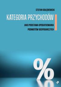 Kategoria przychodów jako podstawa opodatkowania... Autor: Gołębiewski Stefan. Dobreksiazki.pl Okładka książki Kategoria przychodów jako podstawa opodatkowania..