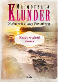Każdy wschód słońca. Autor: Klunder Małgorzata. Dobreksiazki.pl Okładka książki Każdy wschód słońca