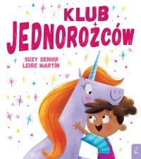 Klub jednorożców. Autor: Suzy Senior. Dobreksiazki.pl Okładka książki Klub jednorożców