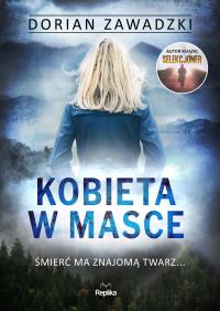 Kobieta w masce. Autor: Dorian Zawadzki. Dobreksiazki.pl Okładka książki Kobieta w masce