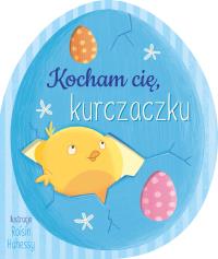Kocham cię, kurczaczku. Autor: Opracowanie zbiorowe. Dobreksiazki.pl Okładka książki Kocham cię, kurczaczku