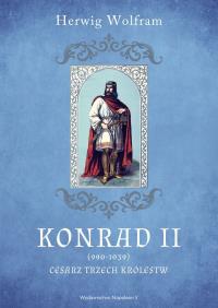Konrad II (990-1039). Cesarz trzech królestw. Autor: Herwig Wolfram. Dobreksiazki.pl Okładka książki Konrad II (990-1039). Cesarz trzech królestw