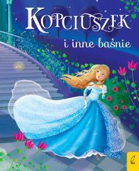 Kopciuszek i inne baśnie. Autor: Opracowanie zbiorowe. Dobreksiazki.pl Okładka książki Kopciuszek i inne baśnie