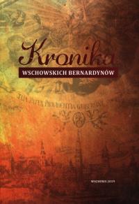Kronika Wschowskich Bernardynów. Wydawca: Stowarzyszenie Czas ART.. Dobreksiazki.pl Opakowanie Kronika Wschowskich Bernardynów