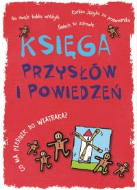 KSIĘGA PRZYSŁÓW I POWIEDZEŃ. Autor: Opracowanie zbiorowe. Dobreksiazki.pl Okładka książki KSIĘGA PRZYSŁÓW I POWIEDZEŃ