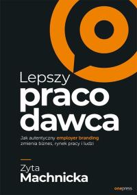 Lepszy pracodawca.. Autor: Machnicka Zyta. Dobreksiazki.pl Okładka książki Lepszy pracodawca.