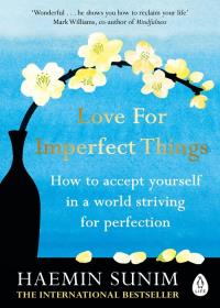 Love for Imperfect Things. Autor: Sunim Haemin. Dobreksiazki.pl Okładka książki Love for Imperfect Things