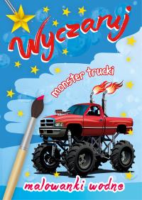Malowanki wodne. Wyczaruj monster trucki. Autor: Opracowanie zbiorowe. Dobreksiazki.pl Okładka książki Malowanki wodne. Wyczaruj monster trucki