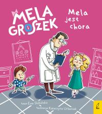 Mela i Groszek. Mela jest chora. Autor: Skibińska Ewa. Dobreksiazki.pl Okładka książki Mela i Groszek. Mela jest chora
