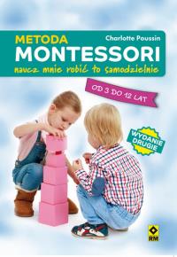 Metoda Montessori. Naucz mnie robić to samodziel.. Autor: Charlotte Poussin. Dobreksiazki.pl Okładka książki Metoda Montessori. Naucz mnie robić to samodziel.