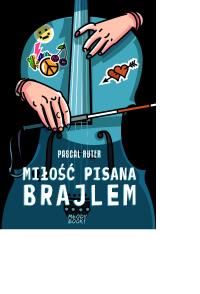 Miłość pisana brajlem. Autor: Ruter Pascal. Dobreksiazki.pl Okładka książki Miłość pisana brajlem