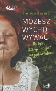 Możesz wychowywać. Autor: Stanisław Sławiński. Dobreksiazki.pl Okładka książki Możesz wychowywać
