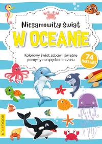 NIESAMOWITY ŚWIAT W OCEANIE KOLOROWANKA. Autor: Opracowanie zbiorowe. Dobreksiazki.pl Okładka książki NIESAMOWITY ŚWIAT W OCEANIE KOLOROWANKA