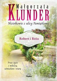 Niziołkowie z ulicy Pamiątkowej T.1 Robert i Róża. Autor: Klunder Małgorzata. Dobreksiazki.pl Okładka książki Niziołkowie z ulicy Pamiątkowej T.1 Robert i Róża