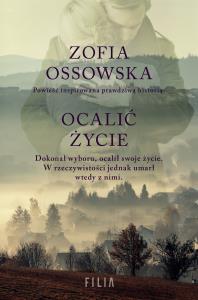 Ocalić życie. Autor: Zofia Ossowska. Dobreksiazki.pl Okładka książki Ocalić życie