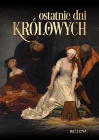Ostatnie dni królowych. Autor: Buisson Jean-Christophe. Dobreksiazki.pl Okładka książki Ostatnie dni królowych