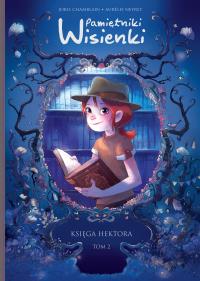 Pamiętniki Wisienki T.2 Księga Hektora. Autor: JORISA CHAMBLAINA. Dobreksiazki.pl Okładka książki Pamiętniki Wisienki T.2 Księga Hektora