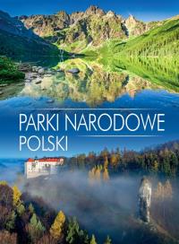 PARKI NARODOWE POLSKI. Autor: Opracowanie zbiorowe. Dobreksiazki.pl Okładka książki PARKI NARODOWE POLSKI