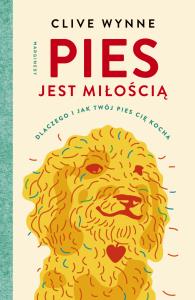 Pies jest miłością. Autor: Clive D.L. Wynne. Dobreksiazki.pl Okładka książki Pies jest miłością