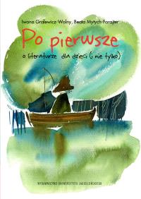 Okładka książki Po pierwsze.O literaturze dla dzieci (i nie tylko)