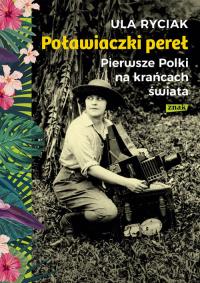 Poławiaczki pereł. Pierwsze Polki na krańcach świata. Autor: Ula Ryciak. Dobreksiazki.pl Okładka książki Poławiaczki pereł. Pierwsze Polki na krańcach świata