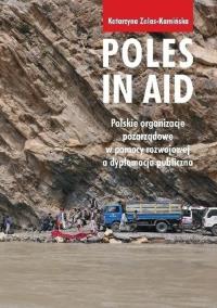 Okładka książki Poles in Aid. Polskie organizacje pozarządowe w pomocy rozwojowej a dyplomacja publiczna