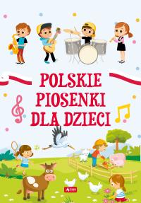 POLSKIE PIOSENKI DLA DZIECI. Autor: Opracowanie zbiorowe. Dobreksiazki.pl Okładka książki POLSKIE PIOSENKI DLA DZIECI