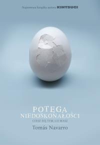 POTĘGA NIEDOSKONAŁOŚCI. Autor: TOMAS NAVARRO. Dobreksiazki.pl Okładka książki POTĘGA NIEDOSKONAŁOŚCI
