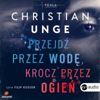 Przejdź przez wodę krocz przez ogień. Autor: Jungersen Christian. Dobreksiazki.pl Okładka książki Przejdź przez wodę krocz przez ogień