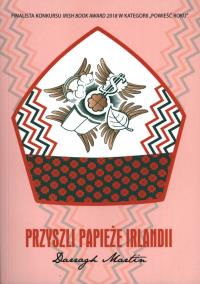 PRZYSZLI PAPIEŻE IRLANDII. Autor: DARRAGH MARTIN. Dobreksiazki.pl Okładka książki PRZYSZLI PAPIEŻE IRLANDII