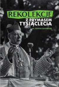 Okładka książki Rekolekcje z Prymasem Tysiąclecia