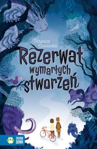 REZERWAT WYMARŁYCH STWORZEŃ. Autor: VERONICA COSSANTELI. Dobreksiazki.pl Okładka książki REZERWAT WYMARŁYCH STWORZEŃ