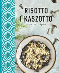 Risotto i kaszotto. Zdrowe, odżywcze, apetyczne. Autor: Opracowanie zbiorowe. Dobreksiazki.pl Okładka książki Risotto i kaszotto. Zdrowe, odżywcze, apetyczne