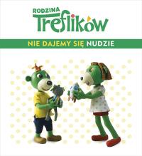 Rodzina Treflików. Nie dajemy się nudzie!. Autor: Wioleta Firaza. Dobreksiazki.pl Okładka książki Rodzina Treflików. Nie dajemy się nudzie!