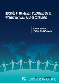 Rozwój organizacji pozarządowych wobec wyzwań... Autor: Paweł Mikołajczak (red.). Dobreksiazki.pl Okładka książki Rozwój organizacji pozarządowych wobec wyzwań..