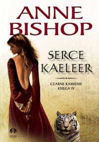 SERCE KAELEER CZARNE KAMIENIE KSIĘGA 4. Autor: Bishop Anne. Dobreksiazki.pl Okładka książki SERCE KAELEER CZARNE KAMIENIE KSIĘGA 4