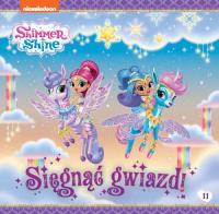 Shimmer & Shine Sięgnąć gwiazd nr 11. Autor: Opracowanie zbiorowe. Dobreksiazki.pl Okładka książki Shimmer & Shine Sięgnąć gwiazd nr 11