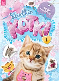 SŁODKIE KOTKI ALBUM Z NAKLEJKAMI. Autor: Opracowanie zbiorowe. Dobreksiazki.pl Okładka książki SŁODKIE KOTKI ALBUM Z NAKLEJKAMI